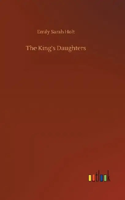The King's Daughters by Emily Sarah Holt