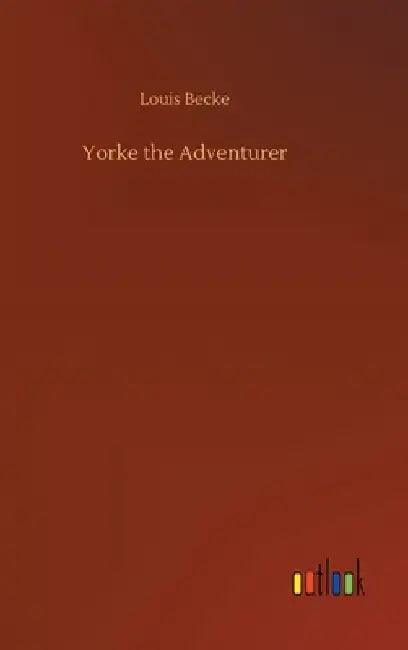 Yorke the Adventurer by Louis Becke