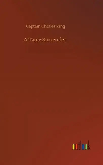 A Tame Surrender by Captain Charles King