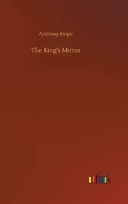 The King's Mirror by Anthony Hope