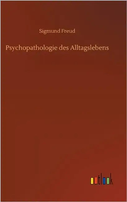 Psychopathologie des Alltagslebens by Freud, Sigmund