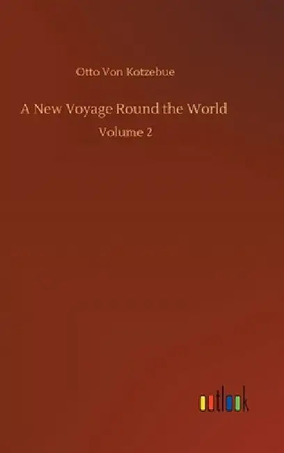 A New Voyage Round the World: Volume 2 by Otto Von Kotzebue