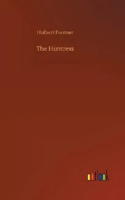The Huntress by Hulbert Footner