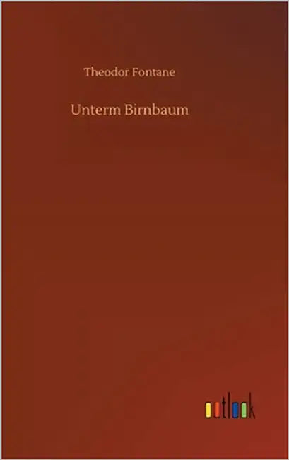 Unterm Birnbaum by Fontane, Theodor