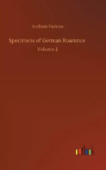 Specimens of German Roamnce: Volume 2 by Authors Various