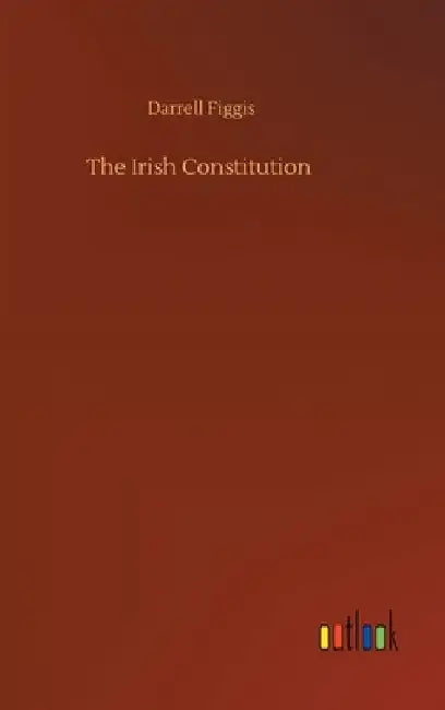 The Irish Constitution by Darrell Figgis