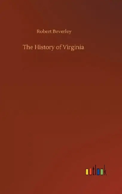 The History of Virginia by Robert Beverley
