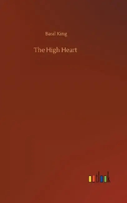 The High Heart by Basil King