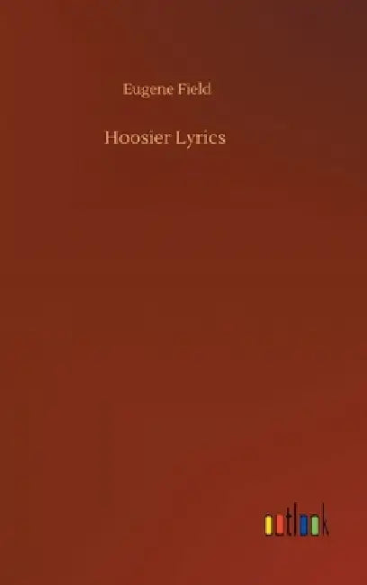 Hoosier Lyrics by Eugene Field