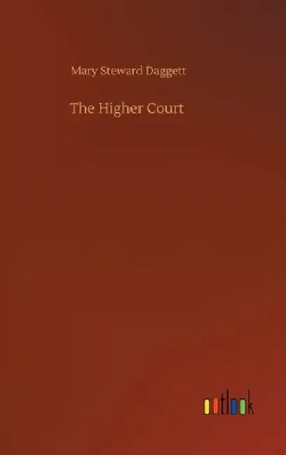 The Higher Court by Mary Steward Daggett