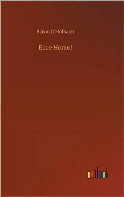 Ecce Homo! by D'Holbach, Baron
