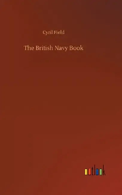 The British Navy Book by Cyril Field