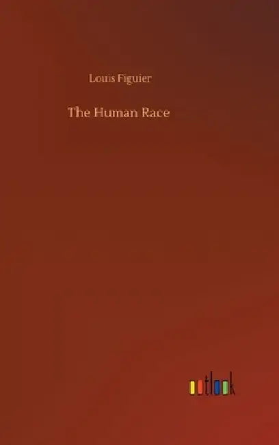 The Human Race by Louis Figuier