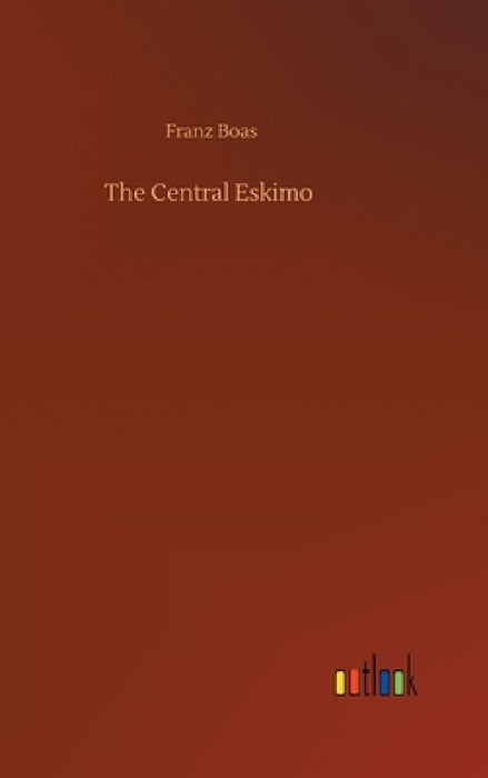 The Central Eskimo by Franz Boas
