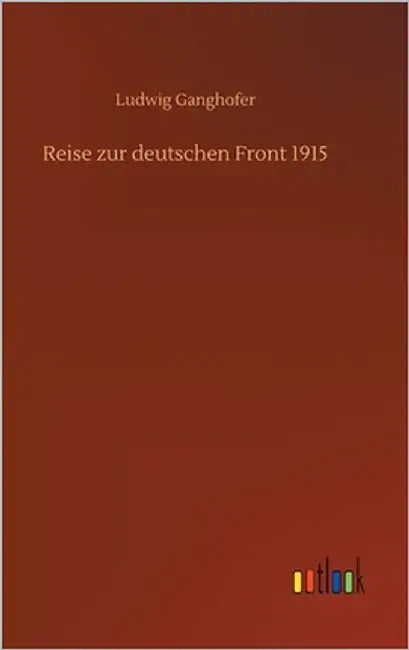 Reise zur deutschen Front 1915 by Ganghofer, Ludwig