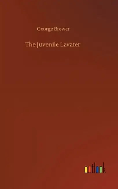 The Juvenile Lavater by George Brewer