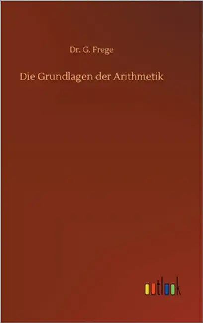 Die Grundlagen der Arithmetik by Frege, G.