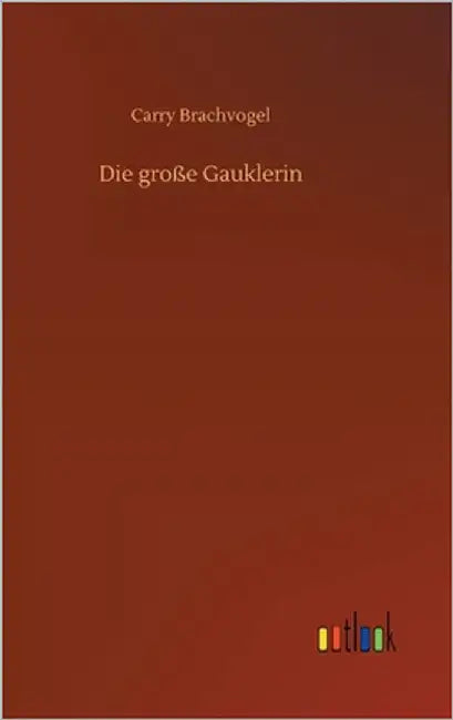 Die große Gauklerin by Brachvogel, Carry