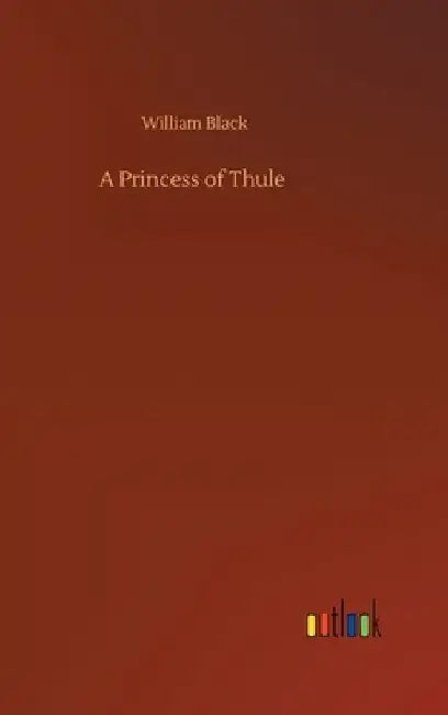 A Princess of Thule by William Black