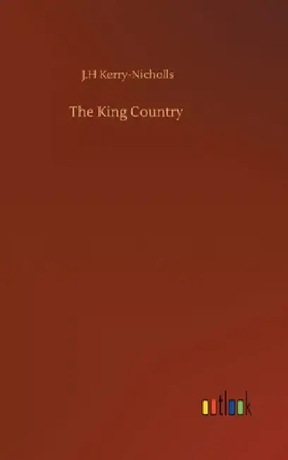 The King Country by J. H. Kerry-Nicholls