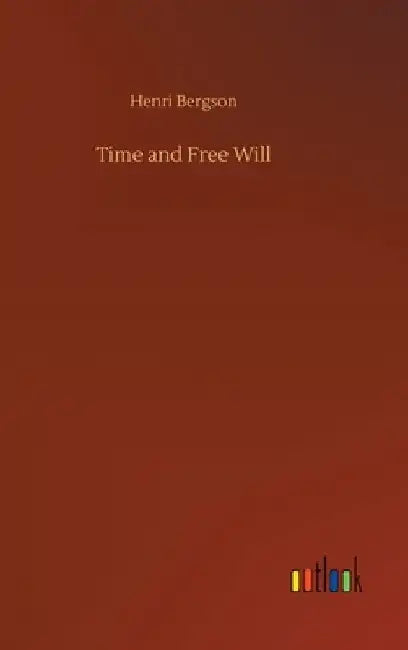 Time and Free Will by Henri Bergson