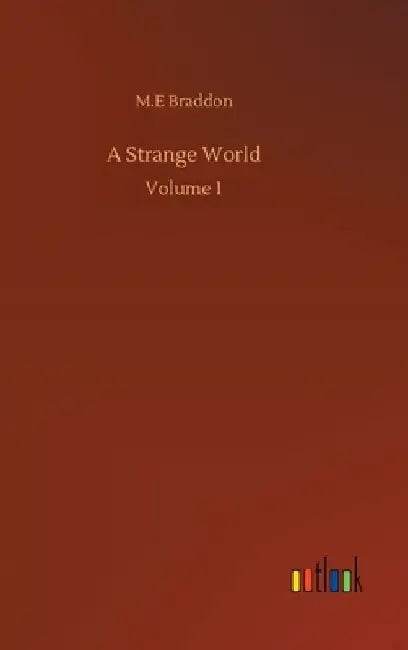 A Strange World: Volume 1 by M. E. Braddon