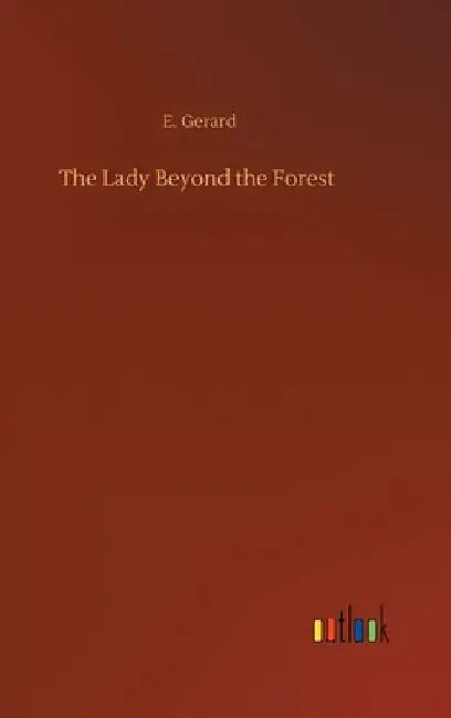 The Lady Beyond the Forest by E. Gerard