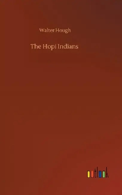 The Hopi Indians by Walter Hough