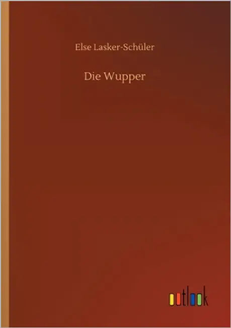 Die Wupper by Lasker-Schüler, Else