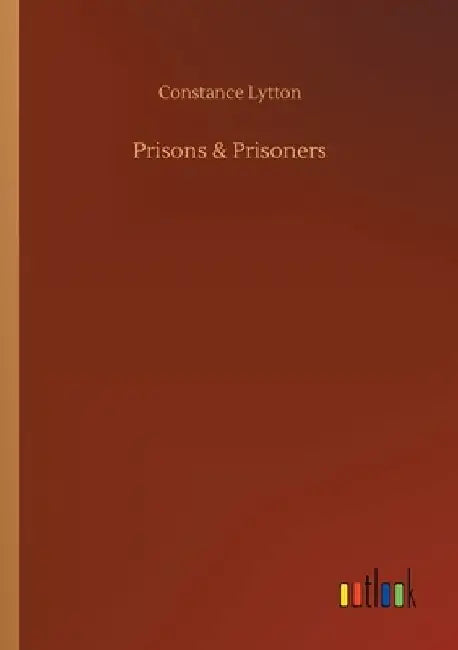 Prisons & Prisoners by Constance Lytton