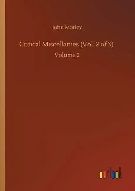 Critical Miscellanies (Vol. 2 of 3): Volume 2 by John Morley