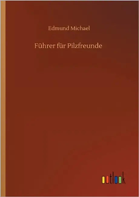 Führer für Pilzfreunde by Michael, Edmund