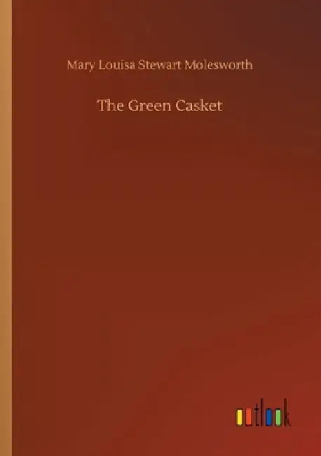 The Green Casket by Mary Louisa Stewart Molesworth