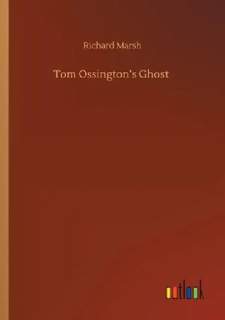 Tom Ossington's Ghost by Richard Marsh