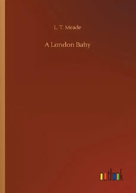 A London Baby by L. T. Meade