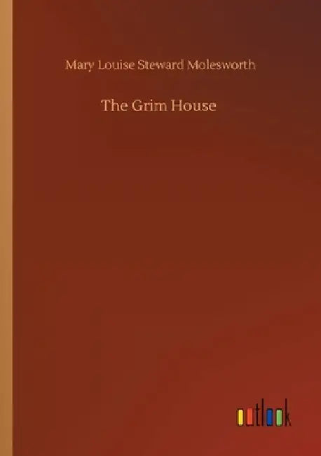 The Grim House by Mary Louise Steward Molesworth