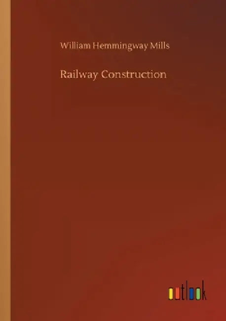 Railway Construction by William Hemmingway Mills