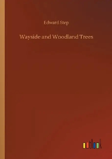 Wayside and Woodland Trees by Edward Step