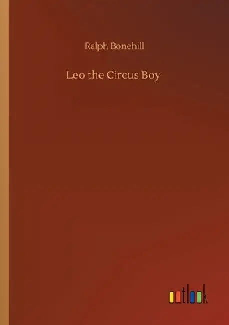 Leo the Circus Boy by Ralph Bonehill