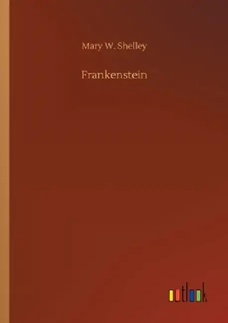 Frankenstein by Mary W. Shelley