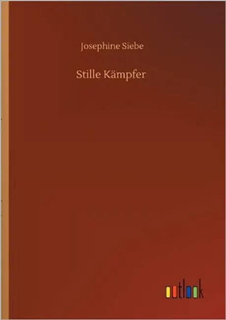 Stille Kämpfer by Siebe, Josephine