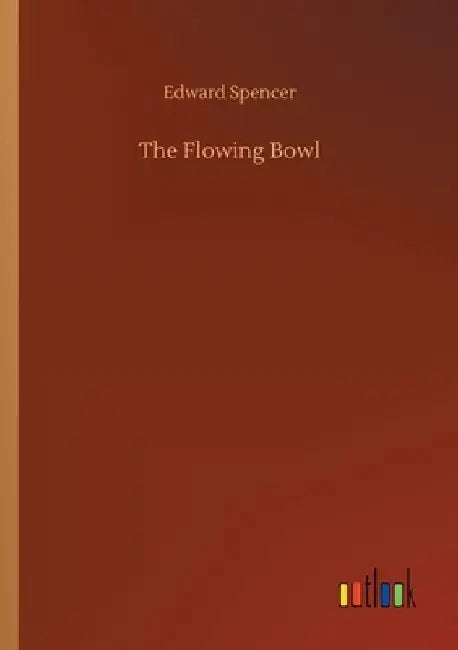 The Flowing Bowl by Edward Spencer