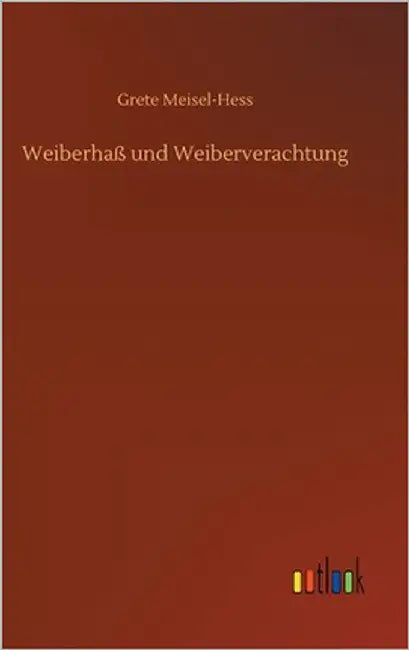 Weiberhaß und Weiberverachtung by Meisel-Hess, Grete