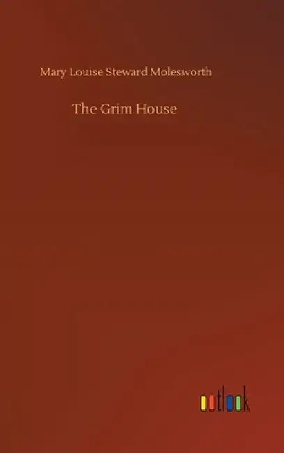 The Grim House by Mary Louise Steward Molesworth