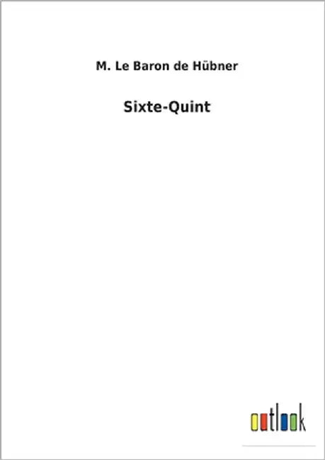 Sixte-Quint by Hübner, M. Le Baron de