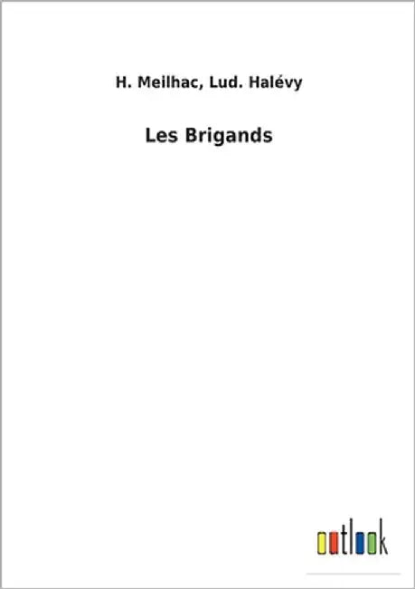Les Brigands by Meilhac, H. Halévy Lud
