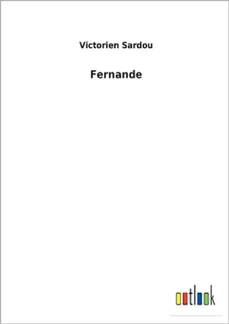 Fernande by Sardou, Victorien