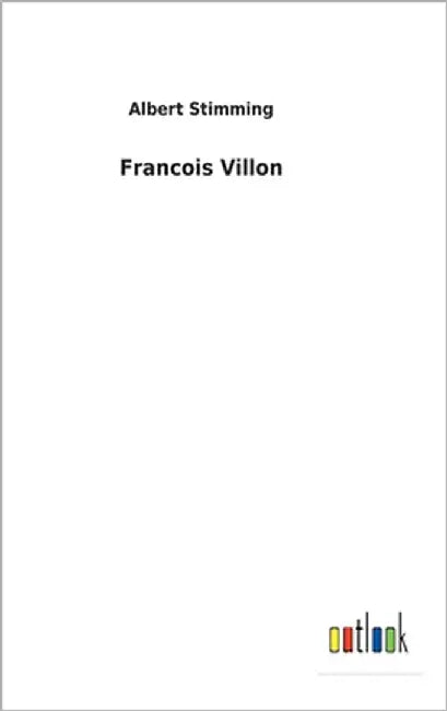Francois Villon by Stimming, Albert