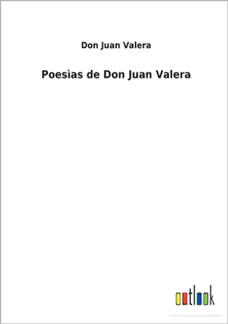 Poesìas de Don Juan Valera by Valera, Don Juan