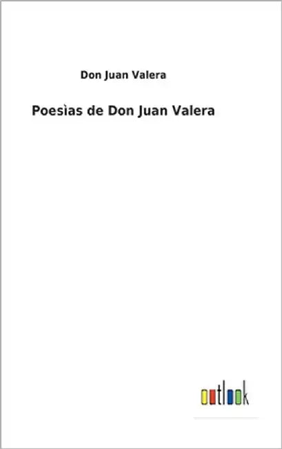 Poesìas de Don Juan Valera by Valera, Don Juan